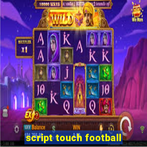 script touch football